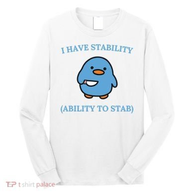 I Have Stability Ability To Stab Long Sleeve Shirt