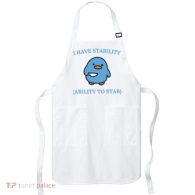 I Have Stability Ability To Stab Apron