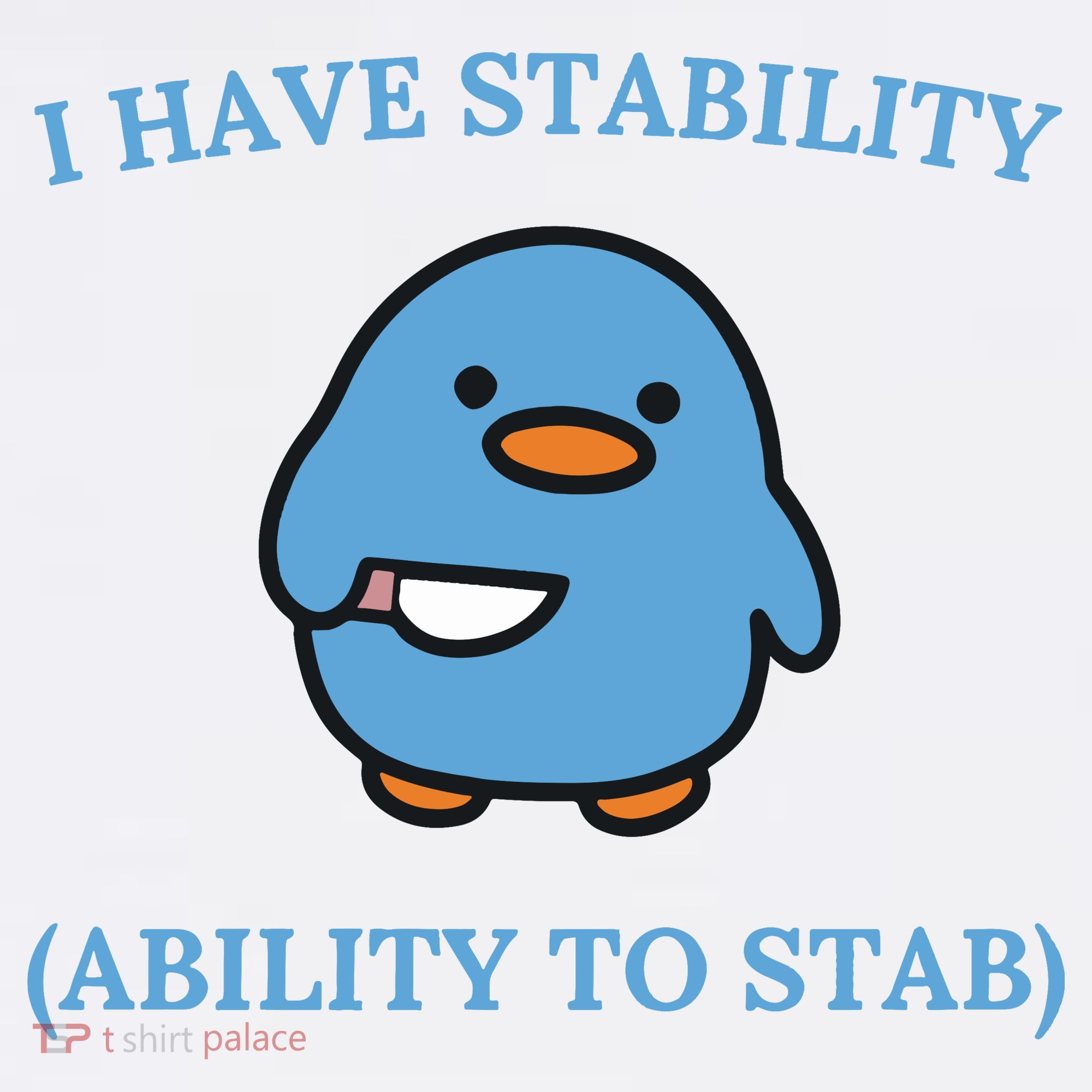 I Have Stability Ability To Stab T-Shirt