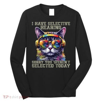I Have Selective Hearing Cool Funny Cat Design Headphones Long Sleeve Shirt