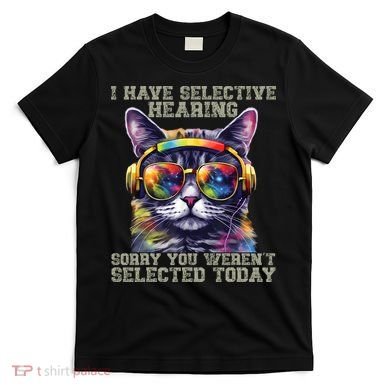 I Have Selective Hearing Cool Funny Cat Design Headphones T-Shirt