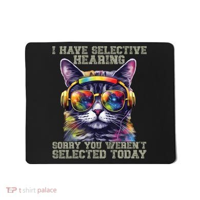 I Have Selective Hearing Cool Funny Cat Design Headphones Mousepad
