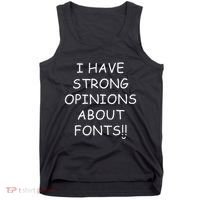 I Have Strong Opinions About Fonts Comic Sans Joke Tank Top thumb 0