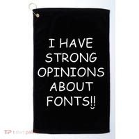 I Have Strong Opinions About Fonts Comic Sans Joke Golf Towel thumb 0