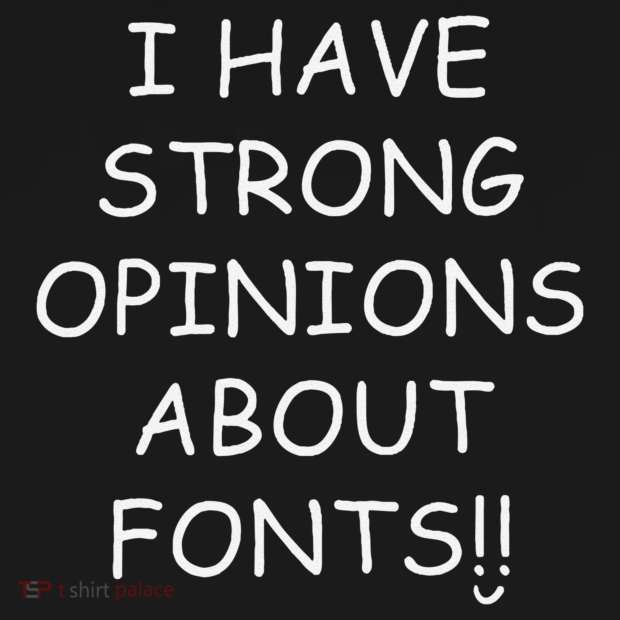 I Have Strong Opinions About Fonts Comic Sans Joke Women's T-Shirt