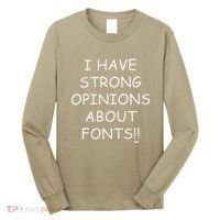 I Have Strong Opinions About Fonts Comic Sans Joke Long Sleeve Shirt thumb 0