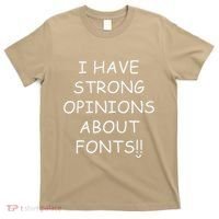 I Have Strong Opinions About Fonts Comic Sans Joke T-Shirt thumb 0