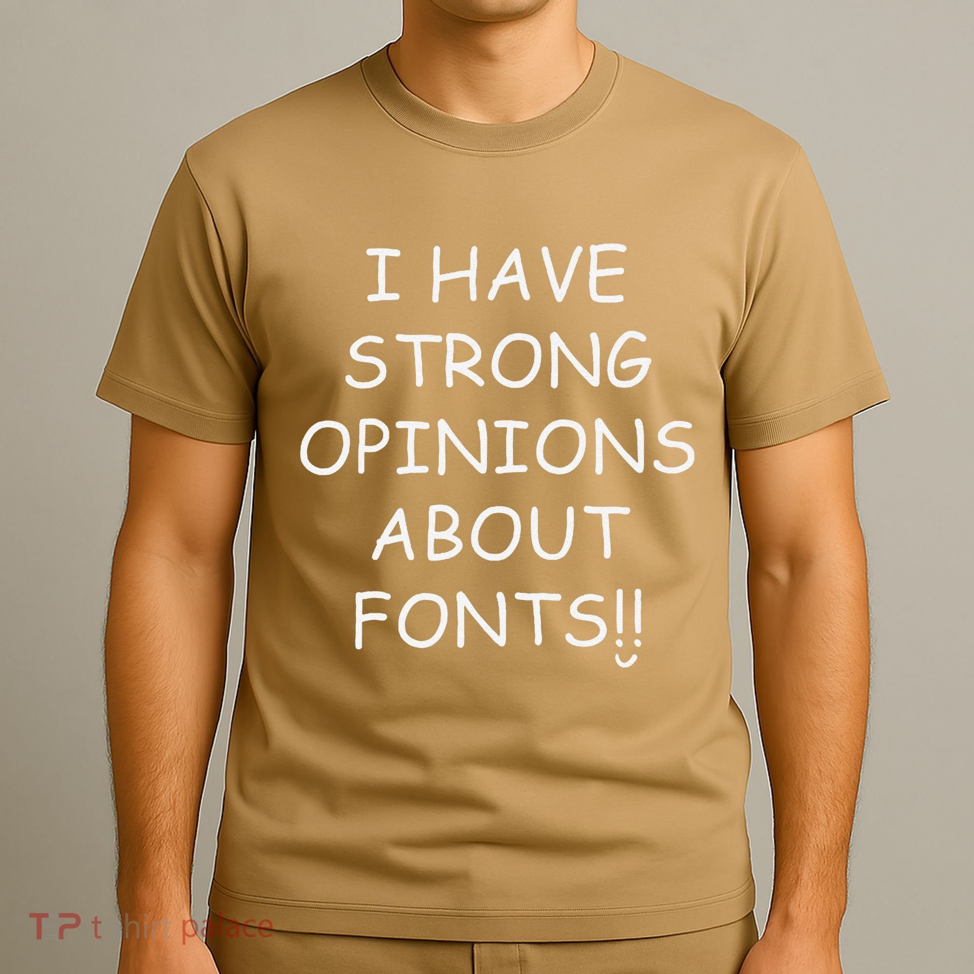 I Have Strong Opinions About Fonts Comic Sans Joke T-Shirt