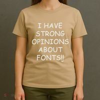 I Have Strong Opinions About Fonts Comic Sans Joke T-Shirt thumb 4