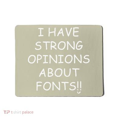 I Have Strong Opinions About Fonts Comic Sans Joke Mousepad