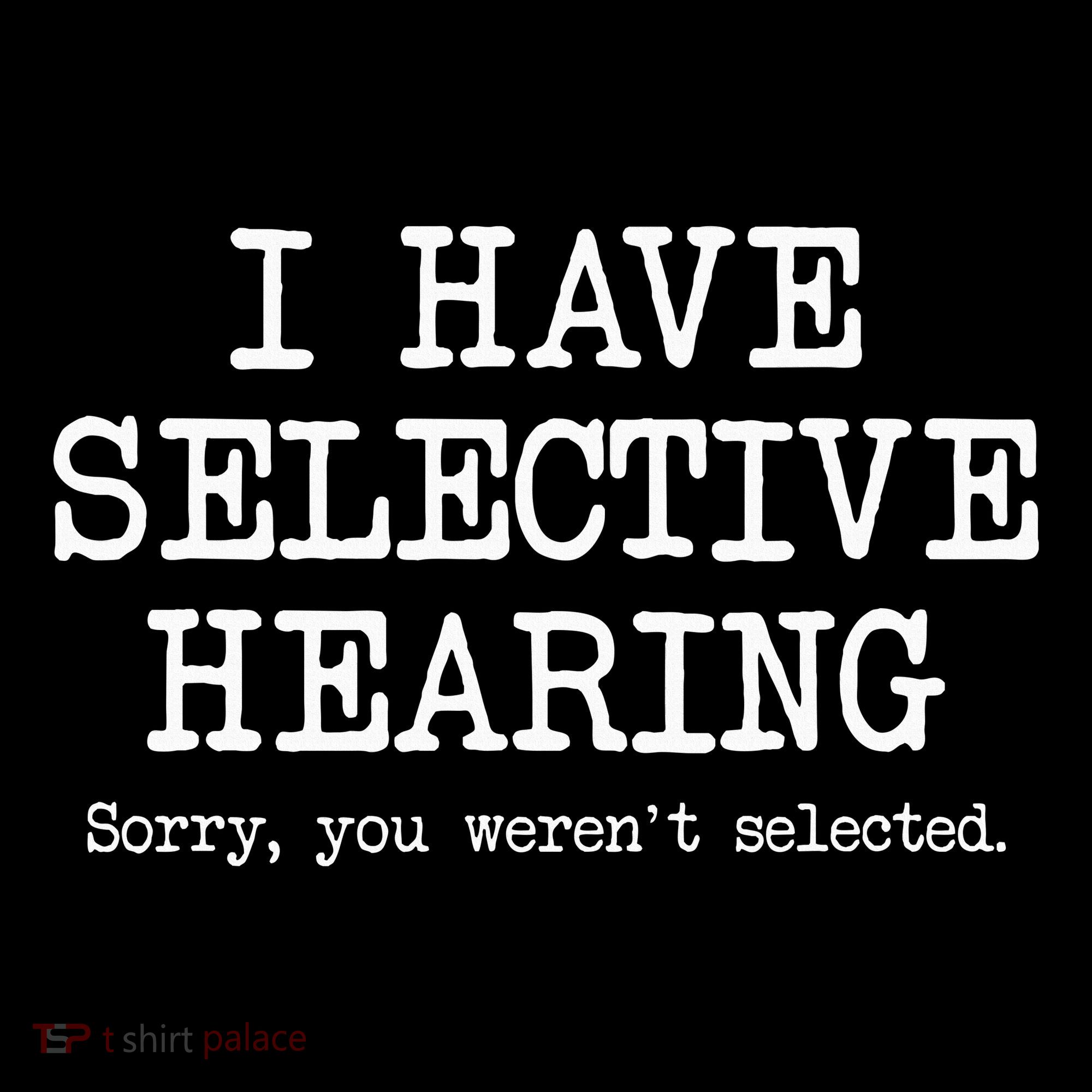 I Have Selective Hearing Sorry You WerenT Selected Funny Women's Hoodie