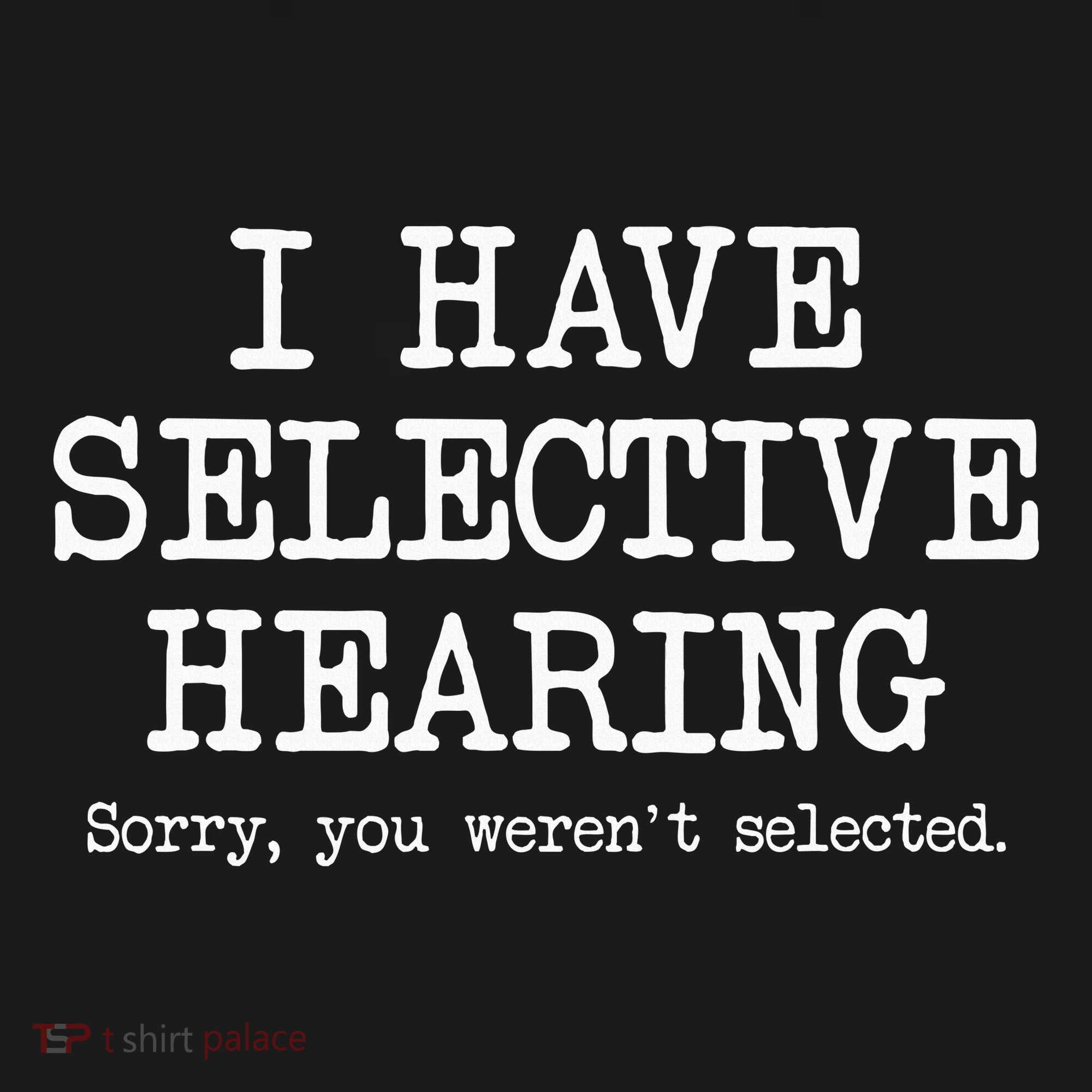 I Have Selective Hearing Sorry You WerenT Selected Funny Women's Tank Top