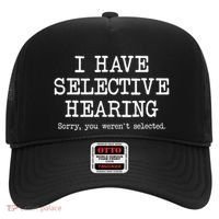 I Have Selective Hearing Sorry You WerenT Selected Funny Hat thumb 0