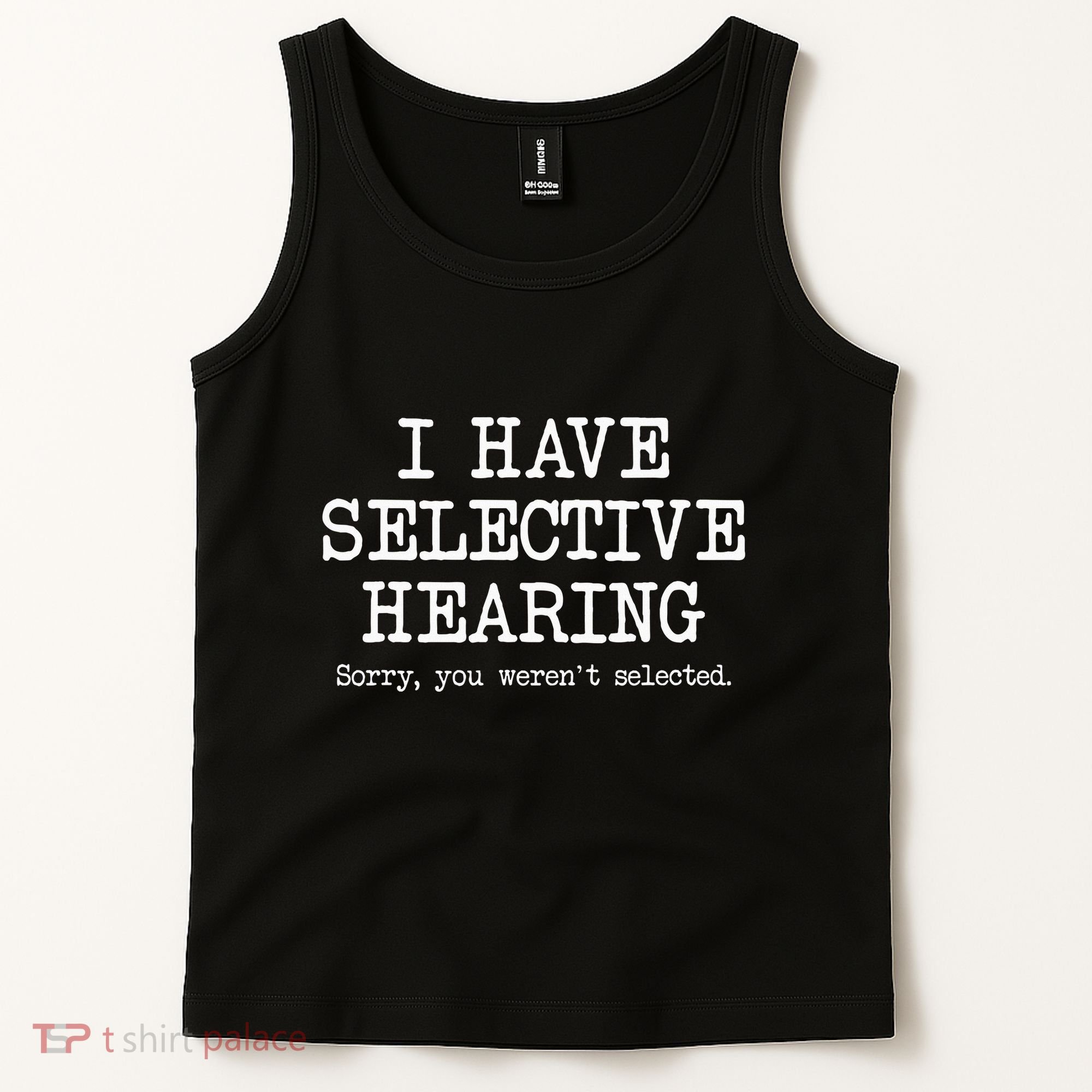 I Have Selective Hearing Sorry You WerenT Selected Funny Tank Top