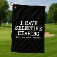 I Have Selective Hearing Sorry You WerenT Selected Funny Golf Towel thumb 1