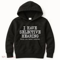 I Have Selective Hearing Sorry You WerenT Selected Funny Kids Hoodie thumb 0