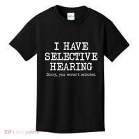 I Have Selective Hearing Sorry You WerenT Selected Funny Kids T-Shirt thumb 0