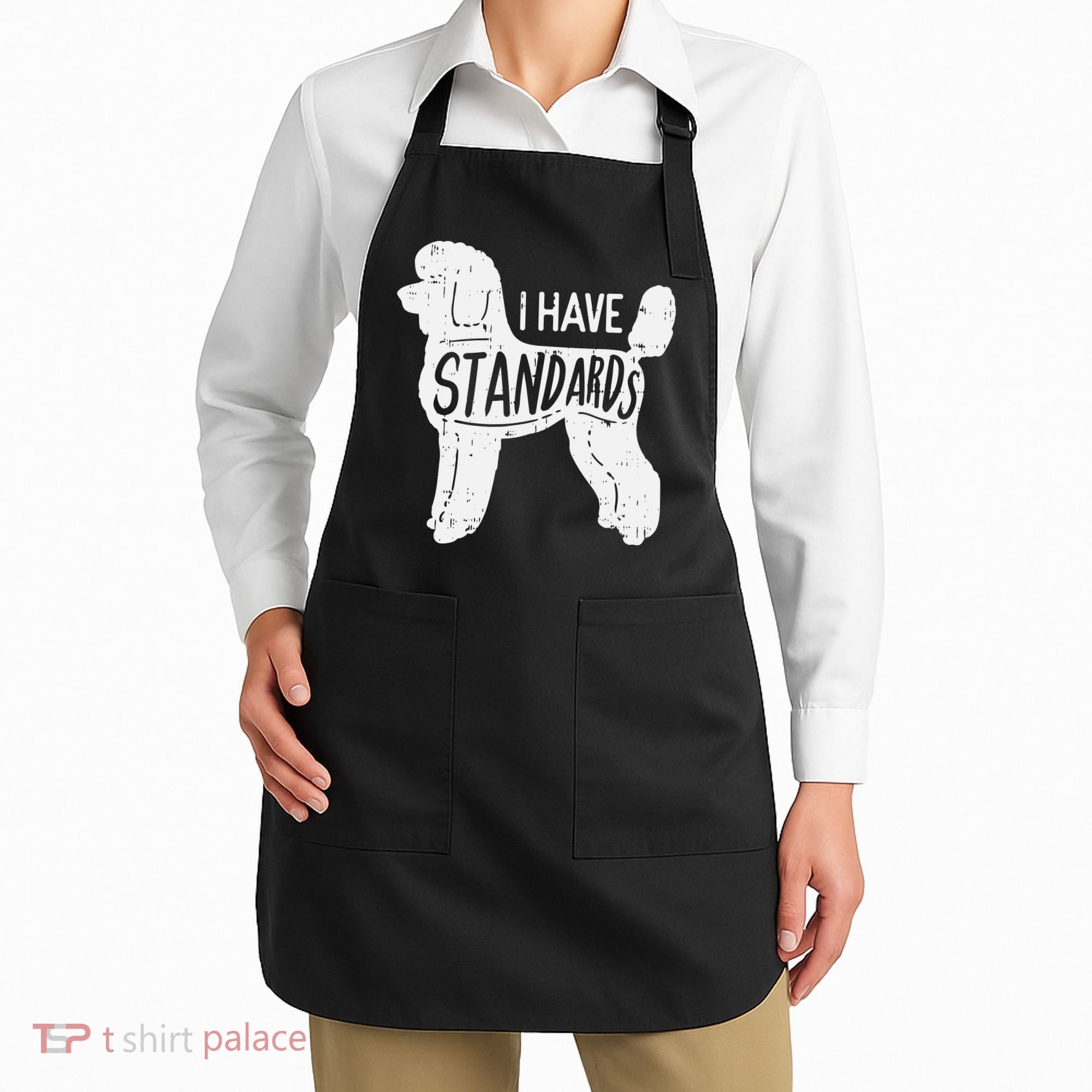 I Have Standards Poodle Funny Humor Pet Dog Lover Owner Gift Apron