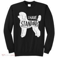 I Have Standards Poodle Funny Humor Pet Dog Lover Owner Gift Sweatshirt thumb 0
