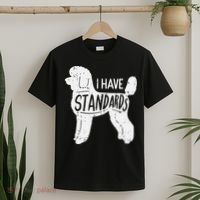 I Have Standards Poodle Funny Humor Pet Dog Lover Owner Gift T-Shirt thumb 2