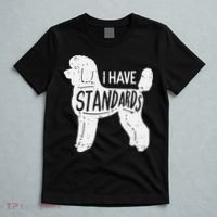 I Have Standards Poodle Funny Humor Pet Dog Lover Owner Gift T-Shirt thumb 5