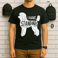 I Have Standards Poodle Funny Humor Pet Dog Lover Owner Gift T-Shirt thumb 6