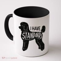 I Have Standards Poodle Funny Humor Pet Dog Lover Owner Gift Coffee Mug thumb 0
