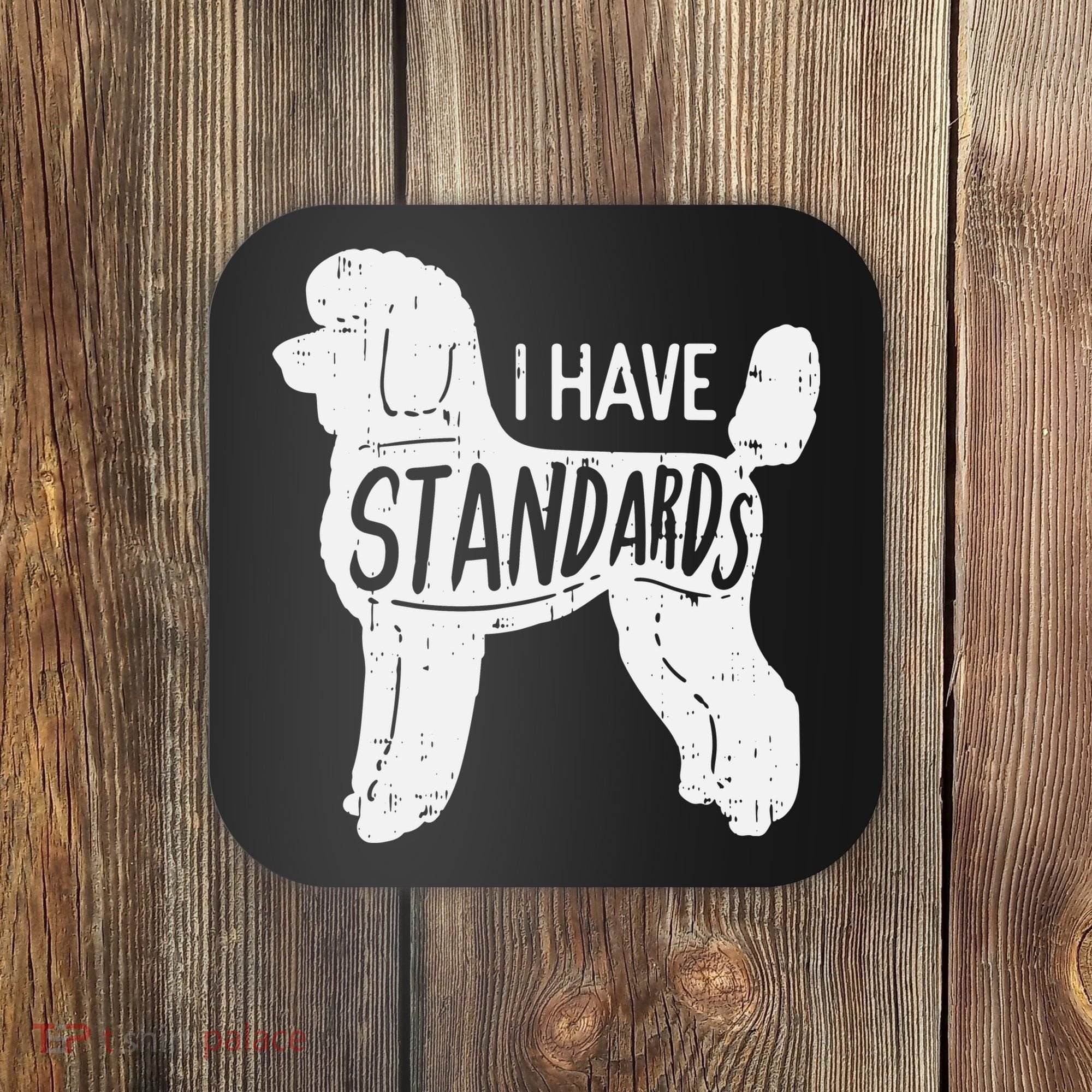 I Have Standards Poodle Funny Humor Pet Dog Lover Owner Gift Coaster