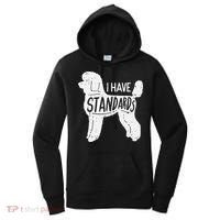I Have Standards Poodle Funny Humor Pet Dog Lover Owner Gift Women's Hoodie thumb 0