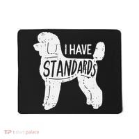 I Have Standards Poodle Funny Humor Pet Dog Lover Owner Gift Mousepad thumb 0
