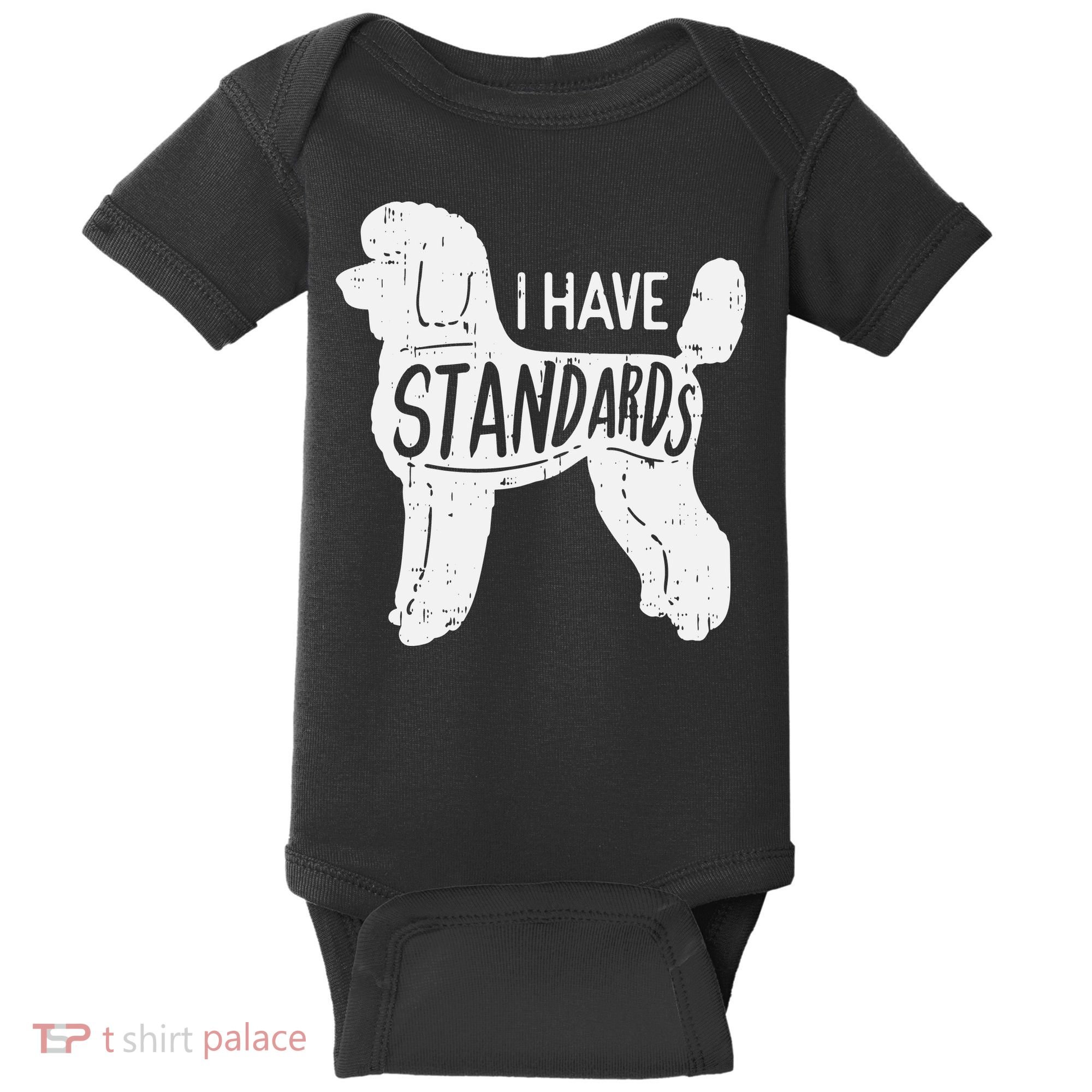I Have Standards Poodle Funny Humor Pet Dog Lover Owner Gift Baby Bodysuit