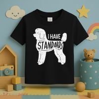 I Have Standards Poodle Funny Humor Pet Dog Lover Owner Gift Toddler T-Shirt thumb 3