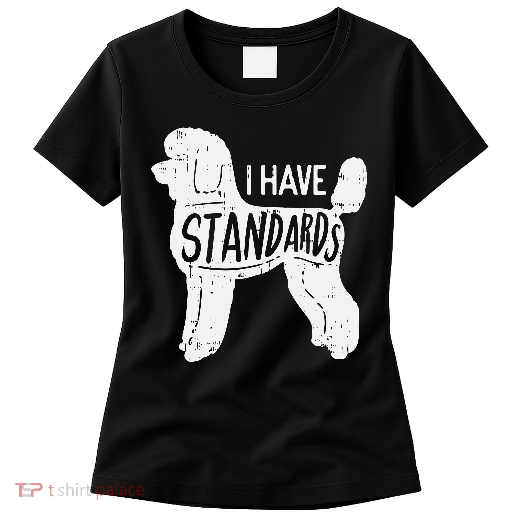 I Have Standards Poodle Funny Humor Pet Dog Lover Owner Gift Women's T-Shirt