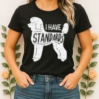 I Have Standards Poodle Funny Humor Pet Dog Lover Owner Gift Women's T-Shirt thumb 2