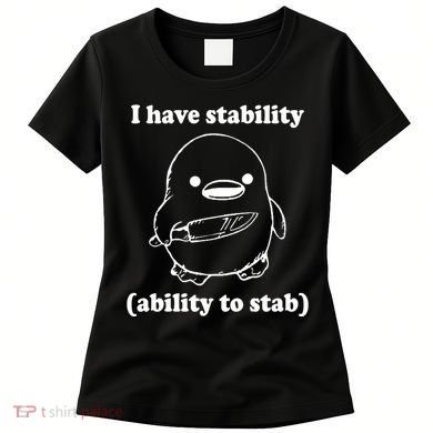 I Have Stability Ability To Stab Funny Women's T-Shirt