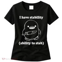 I Have Stability Ability To Stab Funny Women's T-Shirt thumb 0
