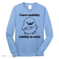 I Have Stability Ability To Stab Funny Long Sleeve Shirt thumb 0