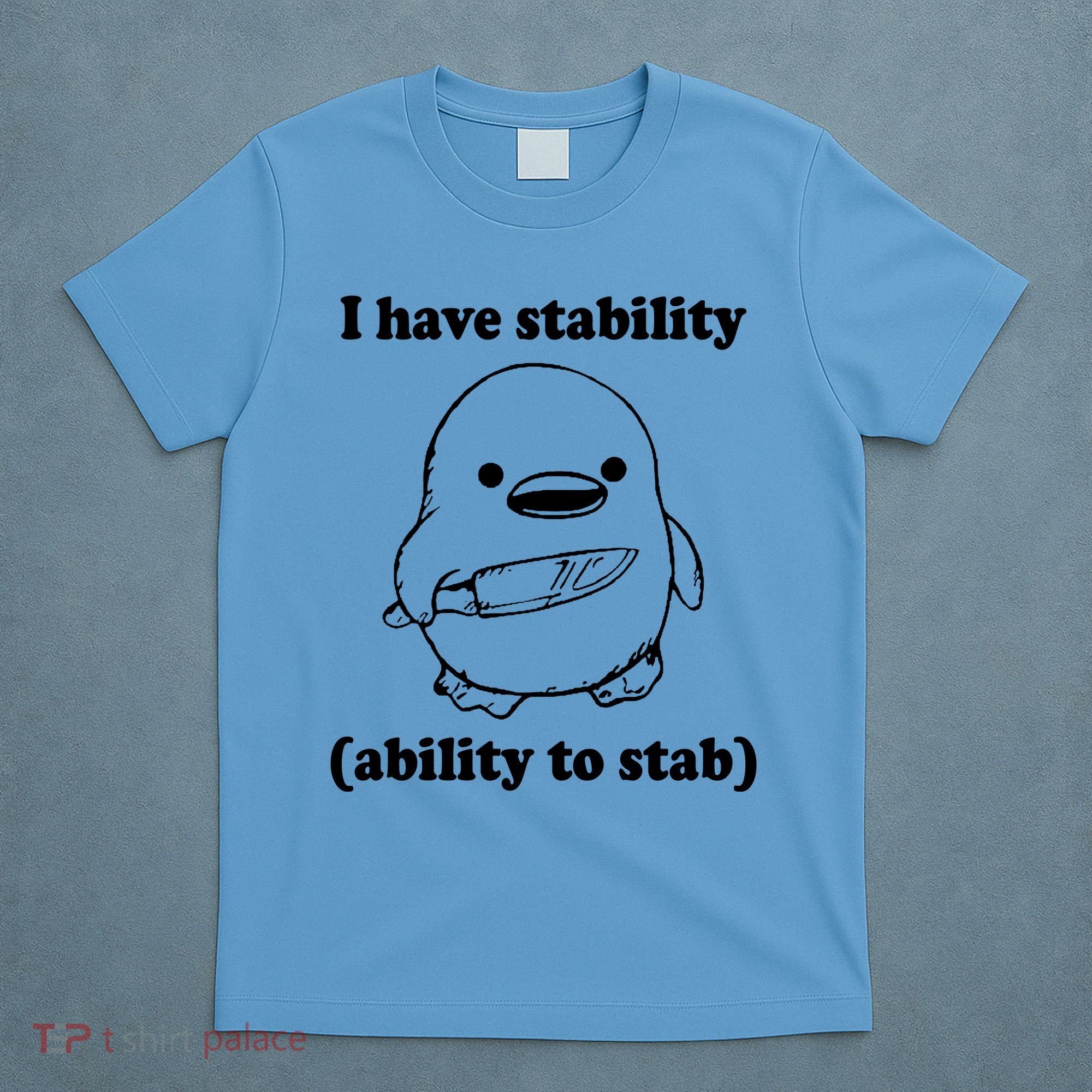 I Have Stability Ability To Stab Funny T-Shirt