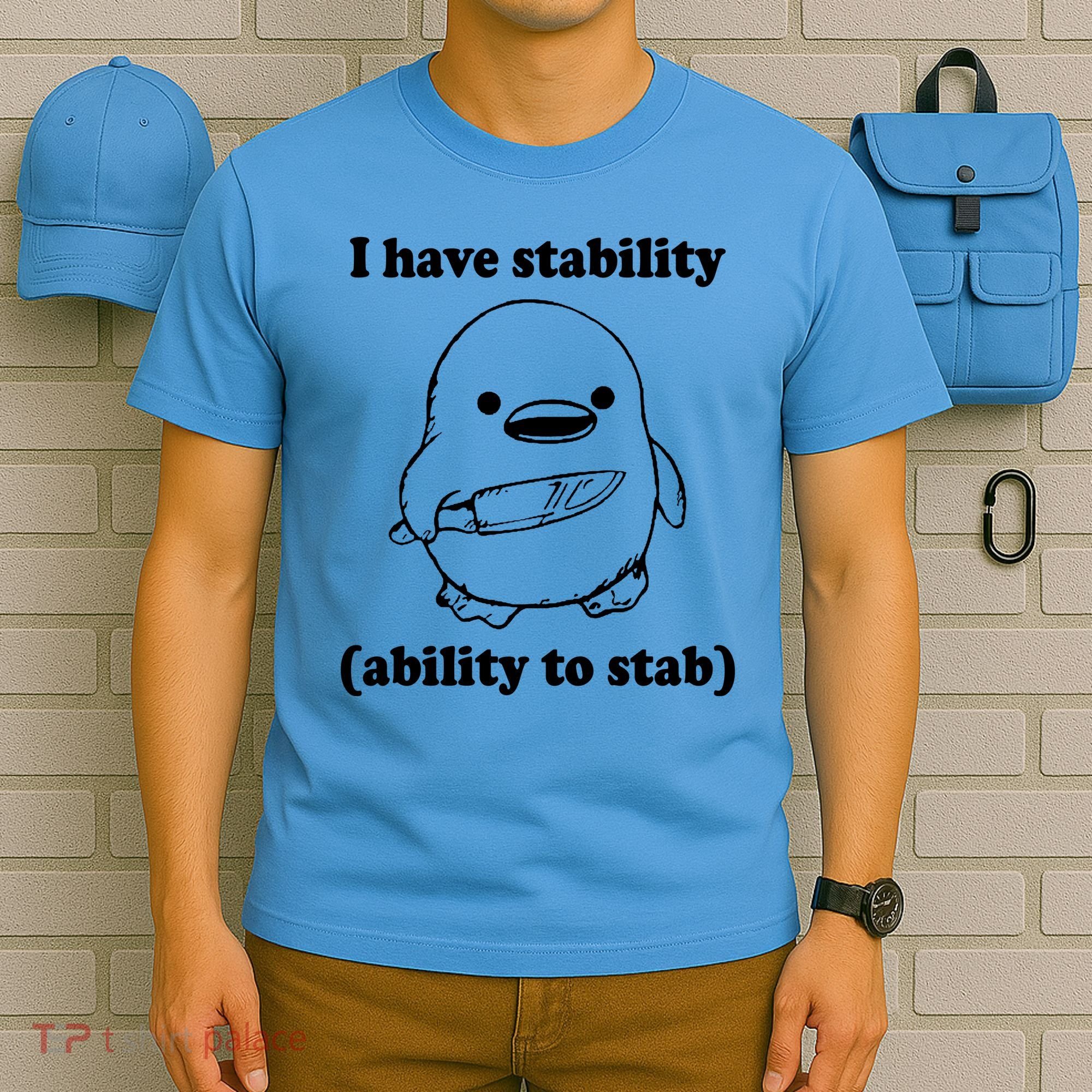 I Have Stability Ability To Stab Funny T-Shirt