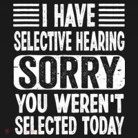 I Have Selective Hearing Sorry You WerenT Selected Today Ornament thumb 1