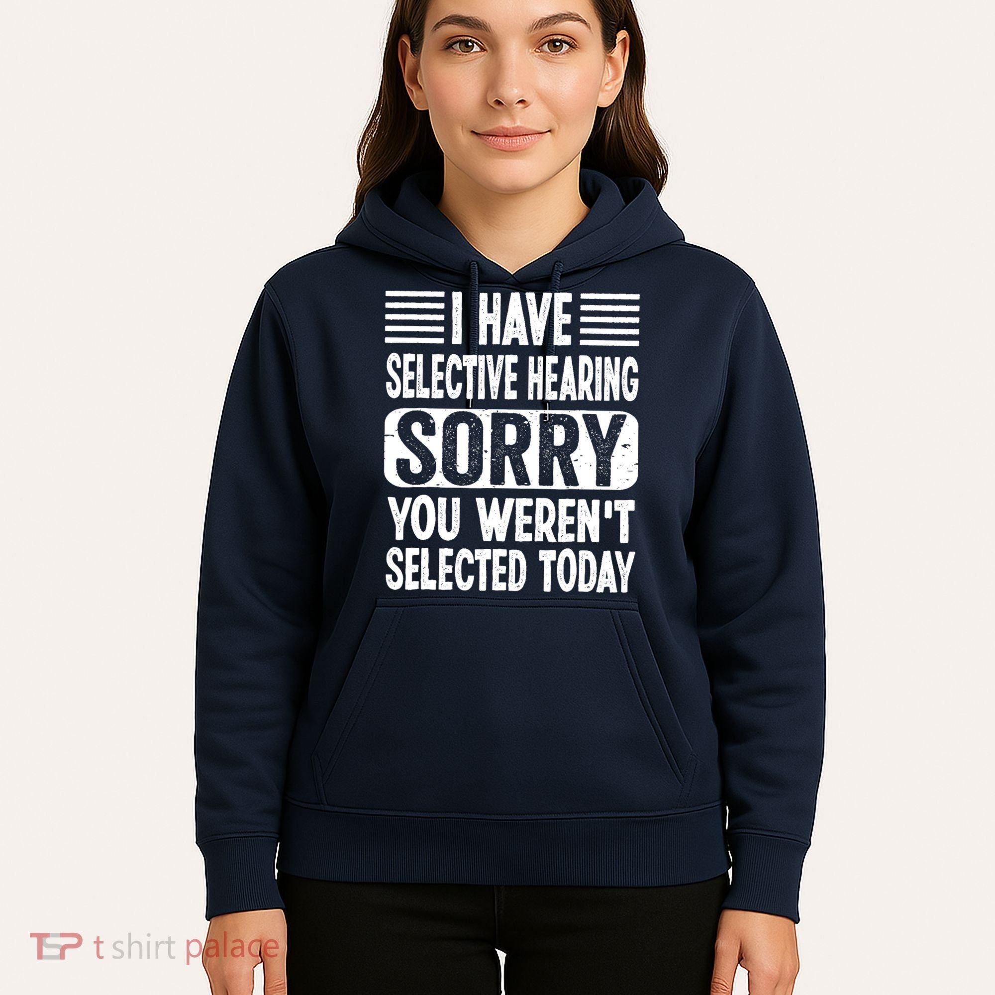 I Have Selective Hearing Sorry You WerenT Selected Today Hoodie