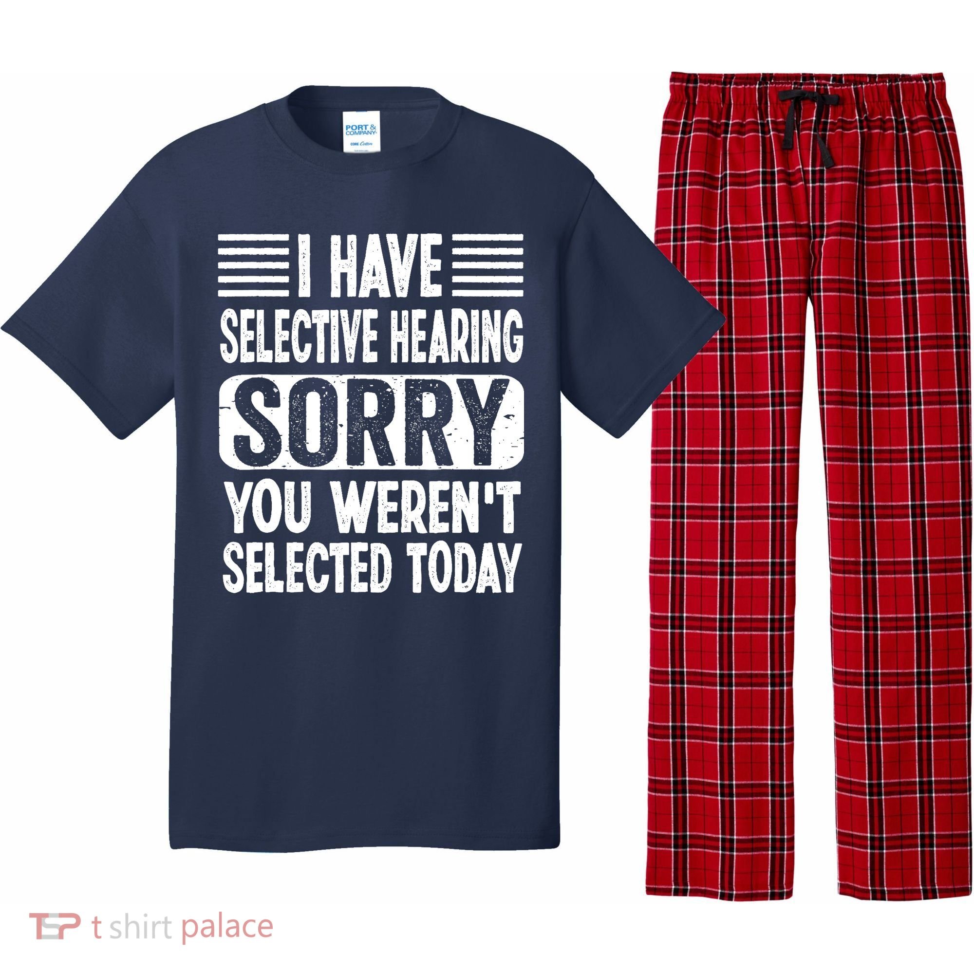 I Have Selective Hearing Sorry You WerenT Selected Today Pajama Set