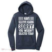 I Have Selective Hearing Sorry You WerenT Selected Today Women's Hoodie thumb 0