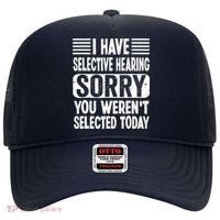 I Have Selective Hearing Sorry You WerenT Selected Today Hat thumb 0
