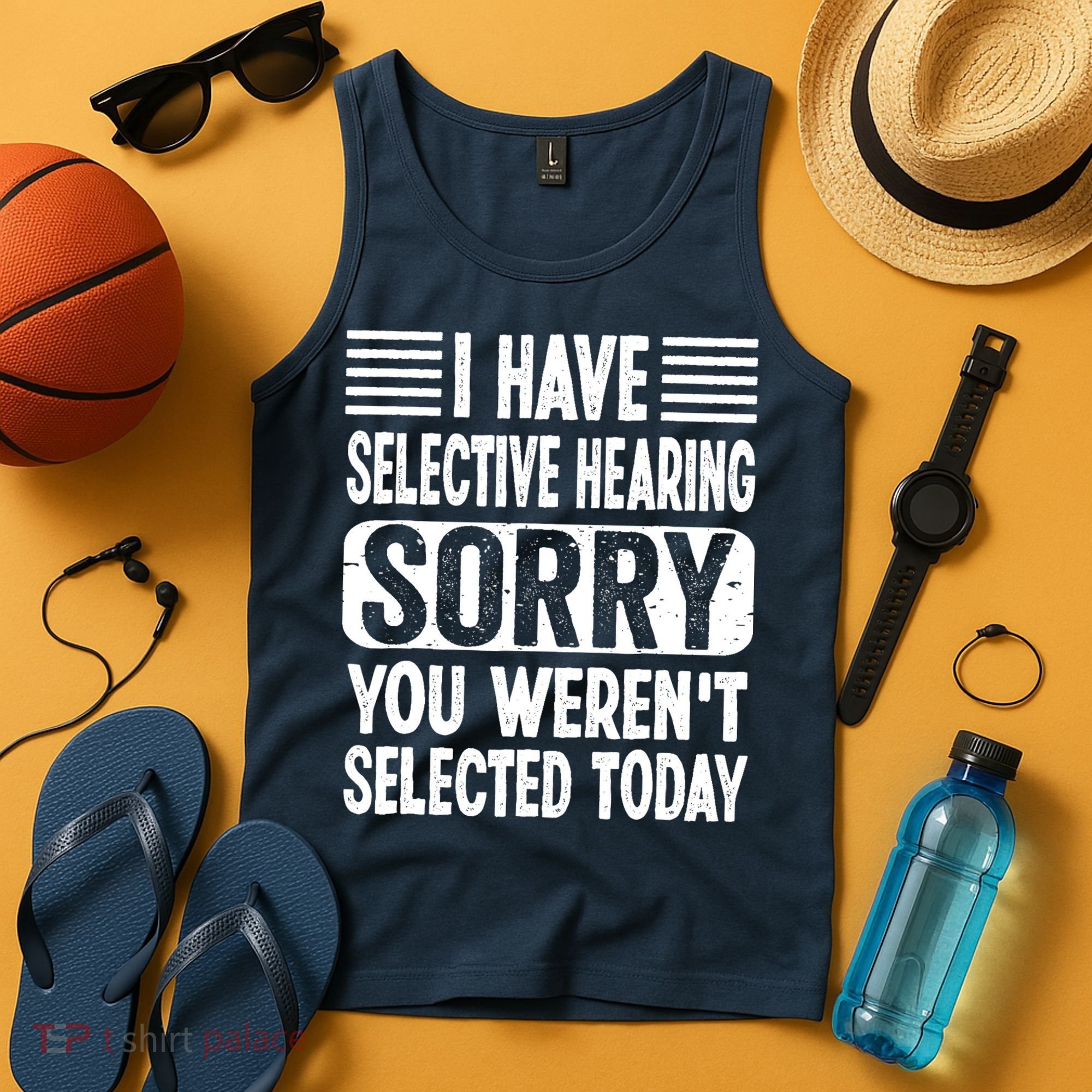 I Have Selective Hearing Sorry You WerenT Selected Today Tank Top