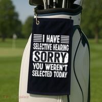 I Have Selective Hearing Sorry You WerenT Selected Today Golf Towel thumb 2