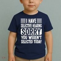 I Have Selective Hearing Sorry You WerenT Selected Today Toddler T-Shirt thumb 2