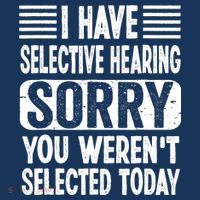 I Have Selective Hearing Sorry You WerenT Selected Today Women's T-Shirt thumb 6