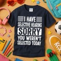 I Have Selective Hearing Sorry You WerenT Selected Today Kids T-Shirt thumb 3