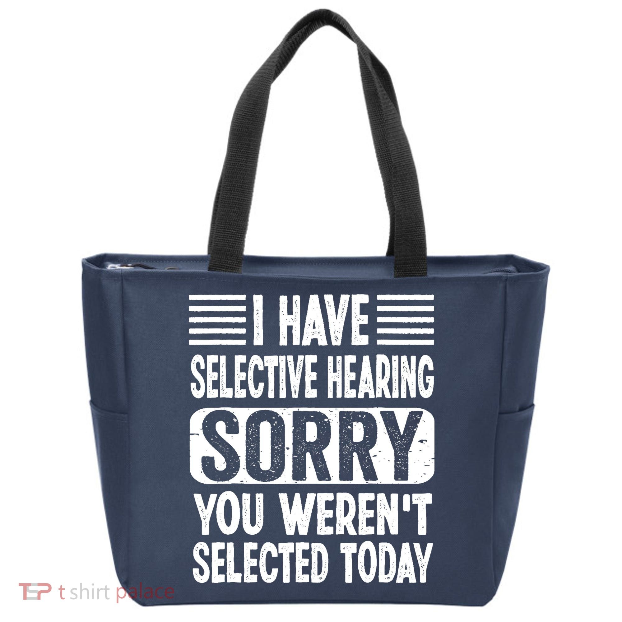 I Have Selective Hearing Sorry You WerenT Selected Today Tote Bag